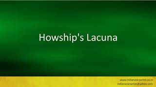 Pronunciation of the words quotHowships Lacunaquot [upl. by Sibley]