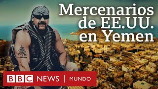 Investigación BBC mercenarios de EEUU contratados para cometer asesinatos políticos en Yemen [upl. by Airdnassac]