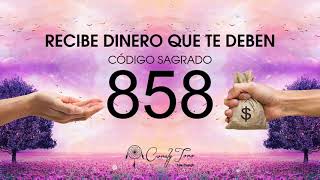 Recibe Dinero que te Deben con el Código Sagrado 858 [upl. by Ecirum]