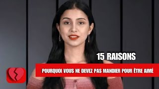 15 Raisons de Ne Jamais Mendier de lAmour et avoir tout naturellement developpementpersonnel [upl. by Elysee452]