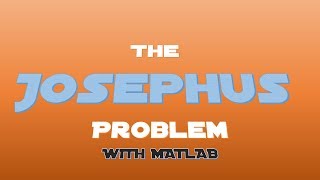 Josephus problem  Implementation in Matlab [upl. by Vally]