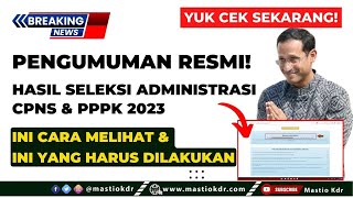 Pengumuman Resmi Hasil Seleksi Administrasi CPNS amp PPPK 2023 Ingat Ini Yang Harus Dilakukan [upl. by Acsot281]