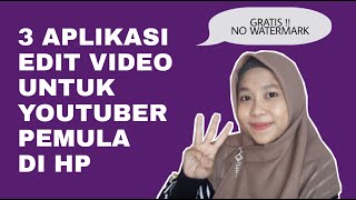 3 APLIKASI EDIT VIDEO DI HP UNTUK YOUTUBER PEMULA [upl. by Vanessa421]