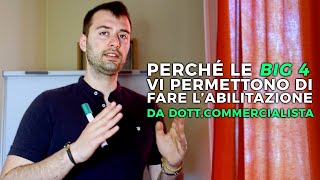 Perché le big 4 vi permettono di fare labilitazione da dott commercialista [upl. by Tronna]