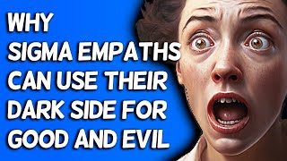 Why Sigma Empaths Can Use Their Dark Side For Good And Evil [upl. by Hijoung]