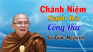 Chánh Niệm Sanh Ra Công Đức  Sư Giác Nguyên  Sư Toại Khanh [upl. by Stiles150]