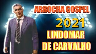 Lindomar de CarvalhoEm ritmo de Arrocha Gospel CD completo 2021 [upl. by Hollander]