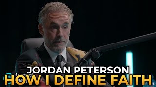 Jordan Peterson  How I Define Faith [upl. by Enomaj]