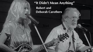 It Didnt Mean Anything  Robert amp Deborah Carothers [upl. by Bunns]