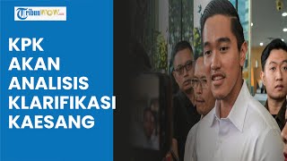 MULAI BERTINDAK KPK Akan Analisis Klarifikasi Kaesang Pangarep soal Jet Pribadi [upl. by Danais525]