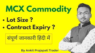 MCX Commodity Lot Size amp Contract expiry   Detailed Explanation  By Ankit Prajapati Trader [upl. by Dnalwor]