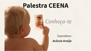 Palestra CEENA  Tema Conheçate  Expositora Acássia Araújo [upl. by Edniya193]