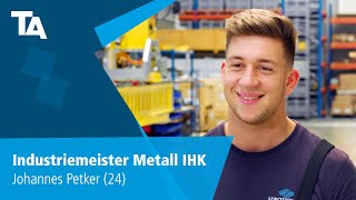 Industriemeister Metall IHK  Johannes Petker 24  Erfahrungsbericht [upl. by Evol552]