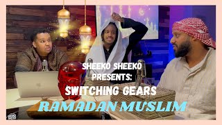 Sheeko Sheeko Presents Switching Gears Ramadan Muslim [upl. by Suirada]