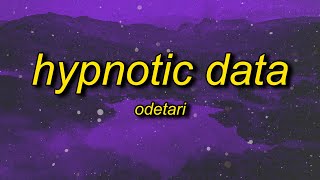 Odetari  HYPNOTIC DATA Lyrics [upl. by Blackmun]