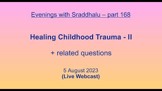 EWS 168 Healing Childhood Trauma  II Evenings with Sraddhalu [upl. by Anisirhc]