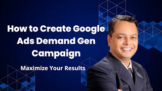 Creating Google Ads Demand Gen Campaign A StepbyStep Guide [upl. by Inotna]