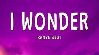 Kanye West  I Wonder Lyrics [upl. by Bozovich]