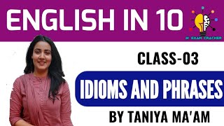 IDIOMS AND PHRASES II ENGLISH IN 10 II CLASS03 II BY TANIYA MAAM [upl. by Reinwald]