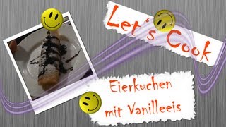 Lets Cook 026  Eierkuchen mit Vanilleeis [upl. by Cruz]