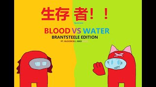 Survivor Blood Vs Water Brantsteele edition Ft Among Us [upl. by Eatnuhs935]