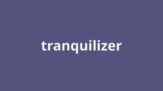 what is the meaning of tranquilizer [upl. by Bibeau912]