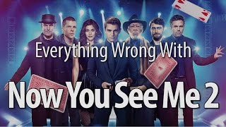 Everything Wrong With Now You See Me 2 [upl. by Melgar]