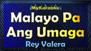 Malayo Pa Ang Umaga  Karaoke version in the style of Rey Valera [upl. by Francoise736]