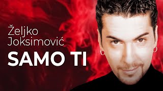 Zeljko Joksimovic  Samo ti  Audio 1999 [upl. by Jephum904]