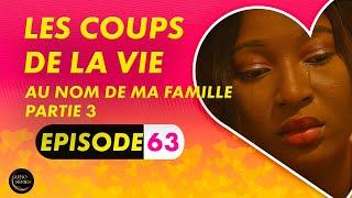 Série  Les Coups de la Vie  Au Nom De Ma Famille  Episode 3  Saison 1 Ep 63 [upl. by Horace398]