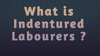 What is INDENTURED Labourers  Social Studies Class 10 Economic [upl. by Rattray]