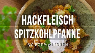 Hackfleisch Spitzkohlpfanne – ein Body Kitchen® Rezept [upl. by Livvyy]