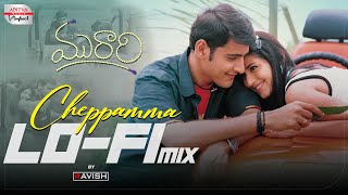 Cheppamma LoFi Mix  Murari  DJ Ravish  Mahesh Babu Sonali Bendre  Mani Sharma  Aditya Music [upl. by Lein]