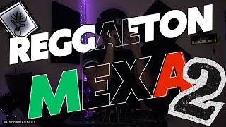 MIX REGGAETON MEXA 2🔥🇲🇽 Yeri Mua Kenia Os El MalillaDani Flow El Bogueto Cachirula [upl. by Okomom]