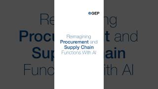 Reimagining Procurement and Supply Chain Functions With AI  GEP [upl. by Jodoin]