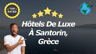 Hôtels De Luxe À Santorin Grèce [upl. by Nedarb86]