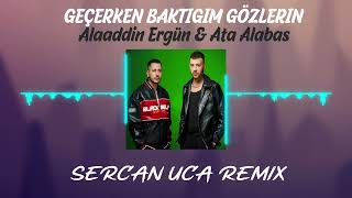 Alaaddin Ergün amp Ata Alabaş  Geçerken Baktığım Gözlerin Sercan Uca Remix [upl. by Dalenna]