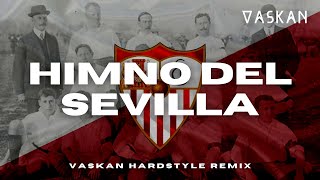 Himno del Sevilla Vaskan Hardstyle Remix [upl. by Sedberry]