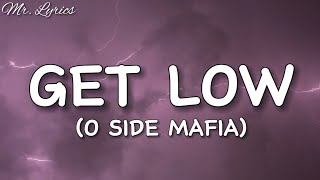 Get Low  O SIDE MAFIA Lyrics [upl. by Prem863]