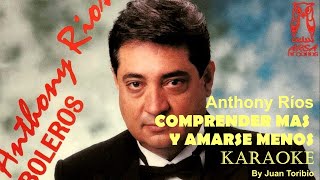 Anthony Rios Comprender Mas y Amarse Menos karaoke [upl. by Hawken]