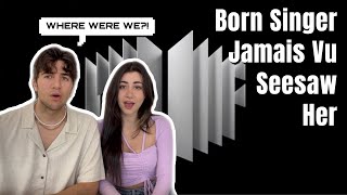 BTS  Born Singer Jamais Vu Seesaw amp Outro Her REACTION Reupload [upl. by Marchak49]