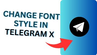 How to Change Font Style in Telegram X  Change Fonts Telegram X Tutorial [upl. by Ariaj]