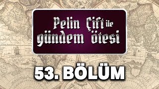 Pelin Çift ile Gündem Ötesi 53 Bölüm  Hanedanın Sürgünü [upl. by Ynatsed]