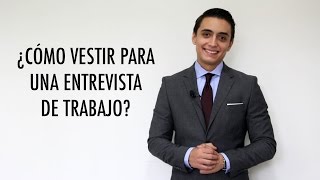 ¿Cómo vestir para una entrevista de trabajo  Humberto Gutiérrez [upl. by Notle]