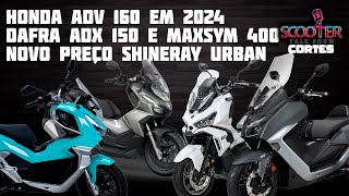 Honda ADV 160 2024 Nova MAXSYM 2025 novo preço Shineray Urdan e muito mais  Cortes [upl. by Eaned]