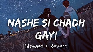 Nashe Si Chadh Gayi SlowedReverb  Arijit Singh  Lofi  Textaudio [upl. by Yenor]