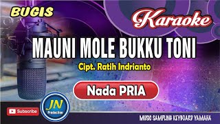 Mauni Mole Bukku Toni  Karaoke Bugis Keyboard  Nada Pria  Cipt Ratih Indrianto [upl. by Mungam364]