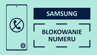 Jak zablokować numer telefonu w smartfonie Samsung  Techfanik [upl. by Kirre473]