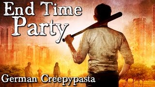 End Time Party 1  German CREEPYPASTA Grusel Horror Hörbuch DEUTSCH Hörspiel [upl. by Egroeg]