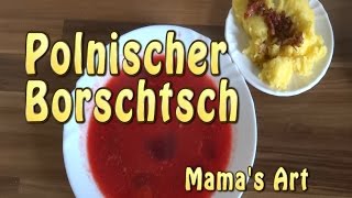 Polnischer Barszcz Rote Beete Suppe  Nach Mamas Art [upl. by Osric565]